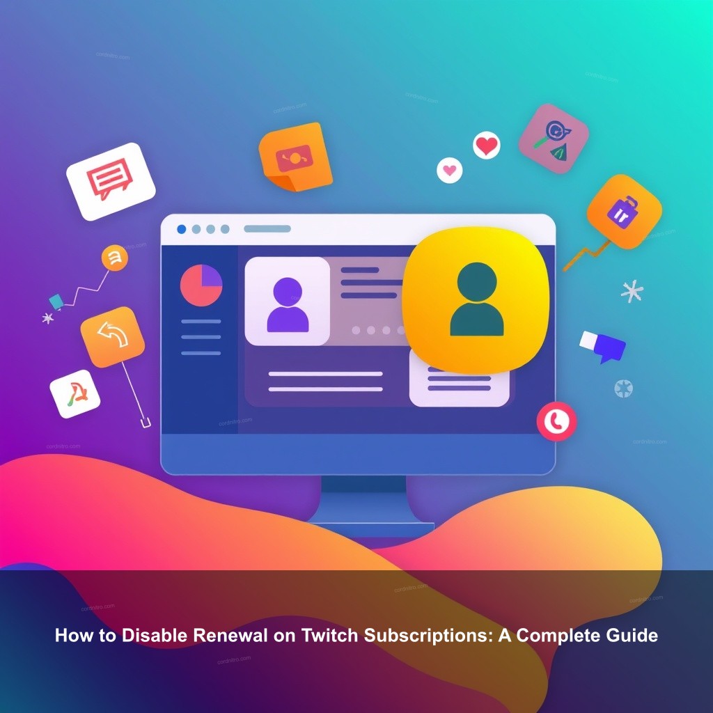 How to Disable Renewal on Twitch Subscriptions: A Complete Guide