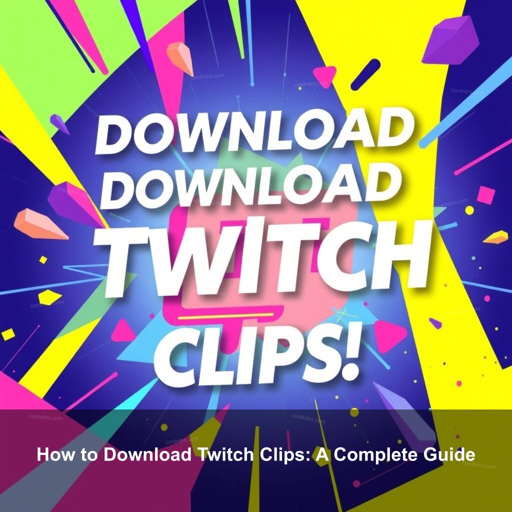 How to Download Twitch Clips: A Complete Guide